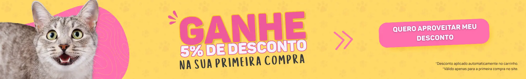 Gato cinza com olhos verdes ao lado do texto “Ganhe 5% de desconto na sua primeira compra” com botão “Quero aproveitar meu desconto”.